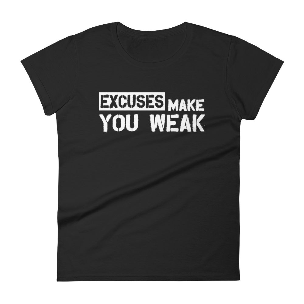Excuses Make You Weak