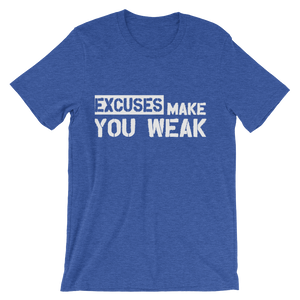 Excuses Make You Weak Tee